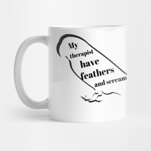 my therapist have feathers and scream parrot parakeet bird funny quote Mug